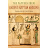 The Papyrus Ebers: Ancient Egyptian Medicine