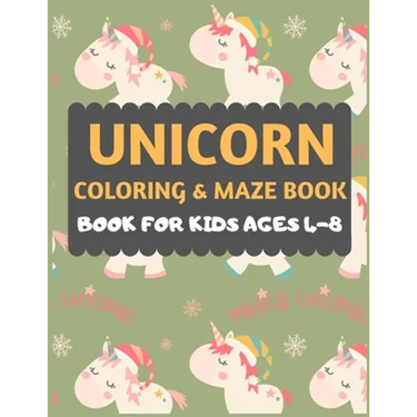 Unicorn Coloring And Maze Book For Kids Ages 4-8: A Unicorn Coloring And Christmas Maze Activity Book for Children of 4,5,6,7,8 Years Old: A fun Chris