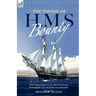 The Voyage of H. M. S. Bounty: the True Story of an 18th Century Voyage of Exploration and Mutiny