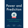 Power and Prediction: The Disruptive Economics of Artificial Intelligence