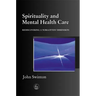 Spirituality in Mental Health Care: Rediscovering a Forgotten Dimension