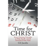 Time for Christ: Seven Christian Principles to Help You Be a Good Steward of Your Time