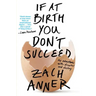 If at Birth You Don't Succeed: My Adventures with Disaster and Destiny