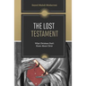 The Lost Testament: What Christians Don't Know About Jesus