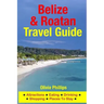 Belize & Roatan Travel Guide: Attractions, Eating, Drinking, Shopping & Places To Stay