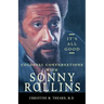 It's All Good, Colossal Conversations with Sonny Rollins