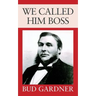 We Called Him Boss