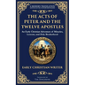 The Acts of Peter and the Twelve Apostles: Early Christian Teachings on Faith, Wisdom, and Divine Guidance
