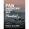Pan American Flight #863 to Paradise! 2nd Edition Vol. 2: From the Author's Small Town of Panganiban to the Vast Plains of America, Including Collecti