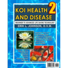 Koi Health & Disease: Everything You Need To Know 2nd Edition