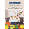There is a Party: Book 10: There is & There are