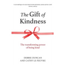 The Gift of Kindness: The Transforming Power of Being Kind
