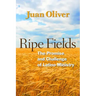 Ripe Fields: The Promise and Challenge of Latino Ministry