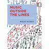 Music Outside the Lines: Ideas for Composing Music in K-12 Music Classrooms