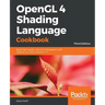 OpenGL 4 Shading Language Cookbook - Third Edition: Build high-quality, real-time 3D graphics with OpenGL 4.6, GLSL 4.6 and C++17