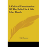 A Critical Examination Of The Belief In A Life After Death