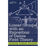 Linear Groups with an Exposition of Galois Field Theory
