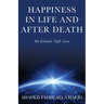 Happiness in Life & After Death: An Islamic Sufi View