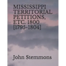 Mississippi Territorial Petitions, Etc. 1800 [1795-1804]