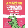 Amazing Dinosaur Handwriting Practice for 3, 4, 5 & 6 year olds!: Colouring Pages - Over 100 Pages - Letter Tracing