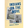 Indians on the Move: Native American Mobility and Urbanization in the Twentieth Century