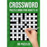 Crossword Puzzle Books for Adults III: 90 Cross Word Activity Puzzles (UK Version)