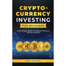 Cryptocurrency Investing for Beginners: Unlock Digital Wealth with Bitcoin, Ethereum, Altcoins, and Defi