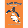 Denver Broncos Trivia Quiz Book 2: 500 More Questions On All Things Orange