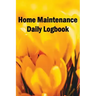 Home Maintenance Daily Logbook: Handyman Tracker To Record of Maintenance for Date, Phone, Sketch Detail, System Appliance