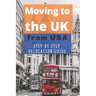 Moving to the UK (from USA): The essential step by step relocation guide of 2021. The most important things to know before and after you move to the U
