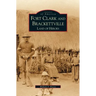 Fort Clark and Brackettville: Land of Heroes