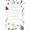 So Fragile Are the Beautiful Things: Haiku and Other Nature Poetry
