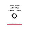 Big Little Book on Ansible and Ansible Tower: Ansible and Ansible Tower for Network Engineers