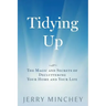 Tidying Up: The Magic and Secrets of Decluttering Your Home and Your Life