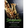 Saxophone for Beginners: Tips and Tricks to Play the Top Saxophone Music and Songs