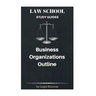 Law School Study Guides: Business Organizations Outline