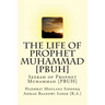 The Life of Prophet Muhammad [PBUH]: Seerah of Prophet Muhammad [PBUH]