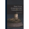 Practical Homeopathic Therapeutics