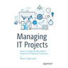 Managing It Projects: How to Pragmatically Deliver Projects for External Customers