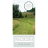 Walk the Trails in and Around Princeton: Revised to Include the Newest Trails