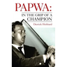 Papwa: in the Grip of a Champion