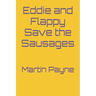 Eddie and Flappy Save the Sausages