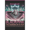 Blackpink: The Queens of K-Pop: The Untold Story Behind the Global sensation