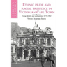 Ethnic Pride and Racial Prejudice in Victorian Cape Town