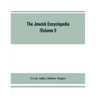 The Jewish encyclopedia: a descriptive record of the history, religion, literature, and customs of the Jewish people from the earliest times to