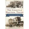 The Streets of Dayton, Texas: History by the Block