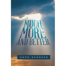 Much More and Better
