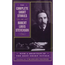 The Complete Short Stories of Robert Louis Stevenson: With a Selection of the Best Short Novels