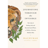 Journeying Through the Invisible: The Craft of Healing With, and Beyond, Sacred Plants, as Told by a Peruvian Medicine Man
