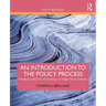 An Introduction to the Policy Process: Theories, Concepts, and Models of Public Policy Making